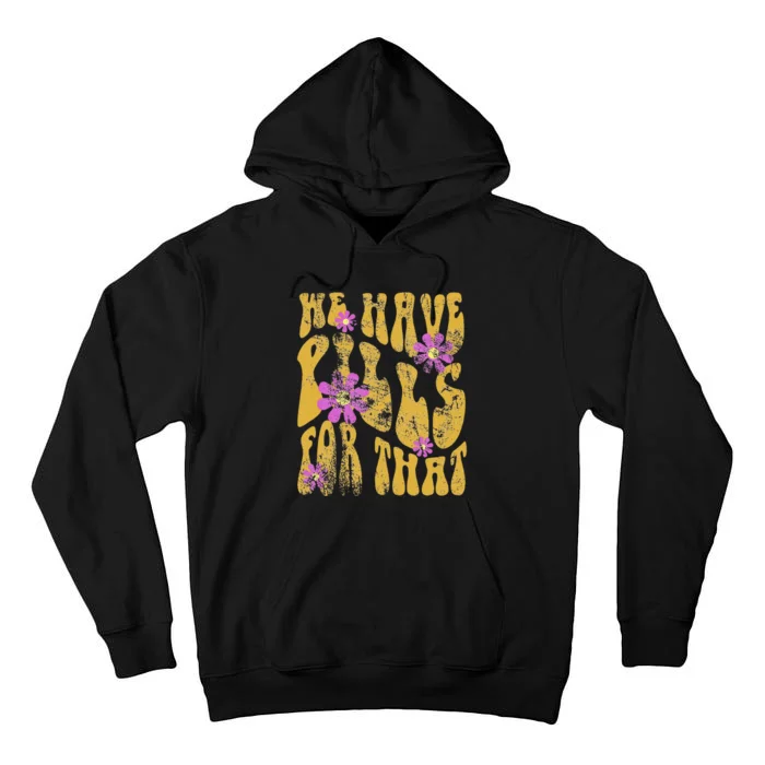 Pharmacy Humor Pills For That Pharmacists and Technicians Tall Hoodie