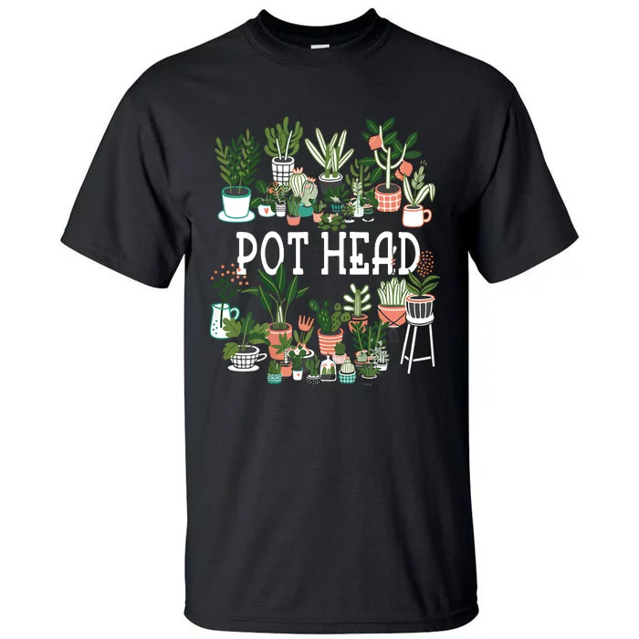 Pot Head Plant Lover GiftCrazy Plant Lady Plant Mom Tall T-Shirt