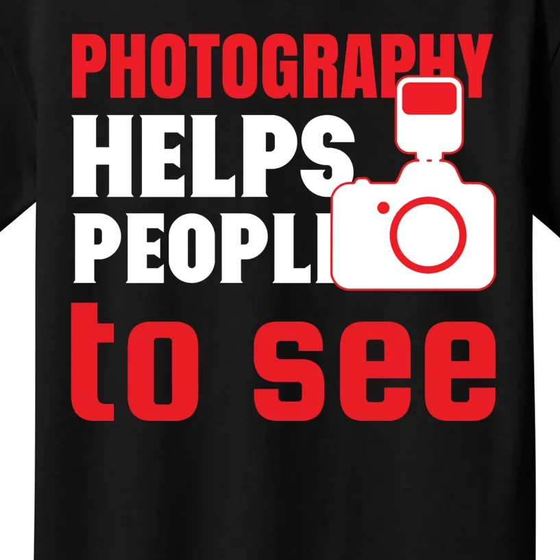 Photography Helps People To See Kids T-Shirt