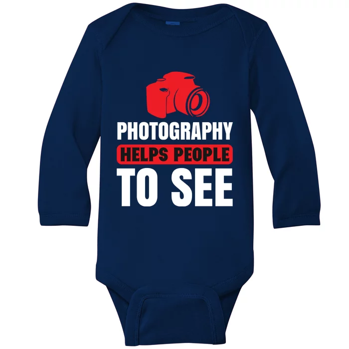 Photography Helps People To See Baby Long Sleeve Bodysuit