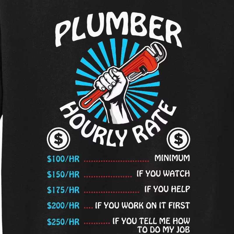 Plumbers Hourly Rate Funny Plumbing Plumber Gift Tall Sweatshirt