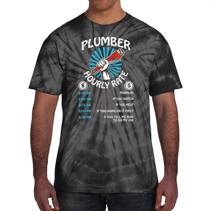 Plumbers Hourly Rate Funny Plumbing Plumber Gift Tie-Dye T-Shirt