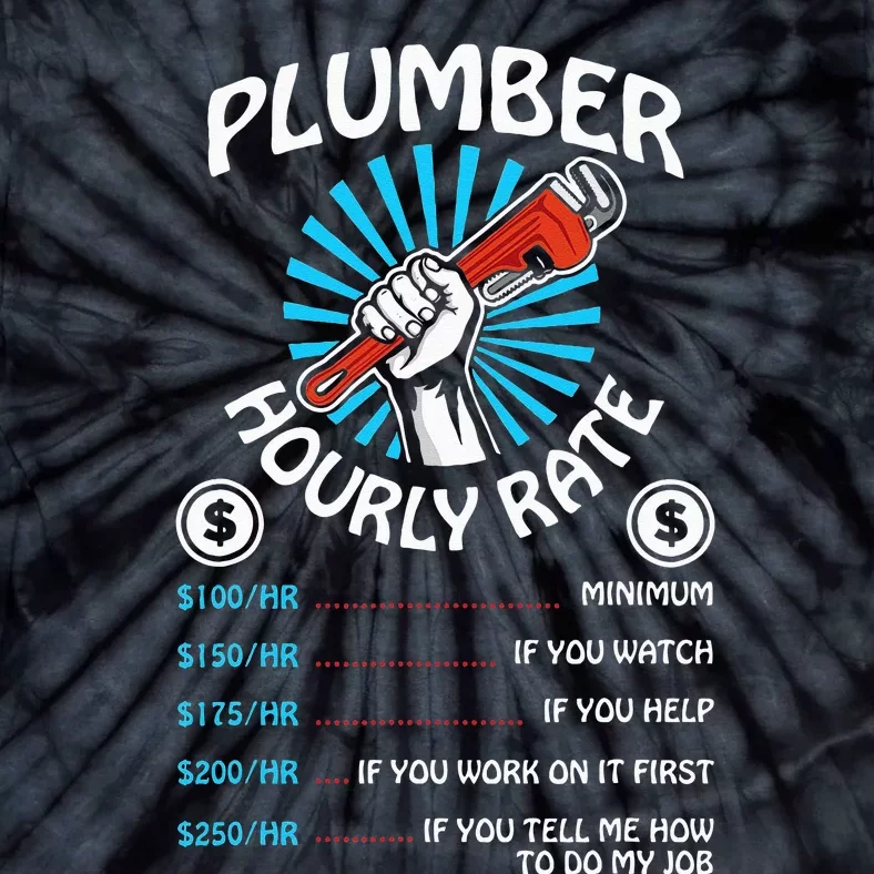 Plumbers Hourly Rate Funny Plumbing Plumber Gift Tie-Dye T-Shirt