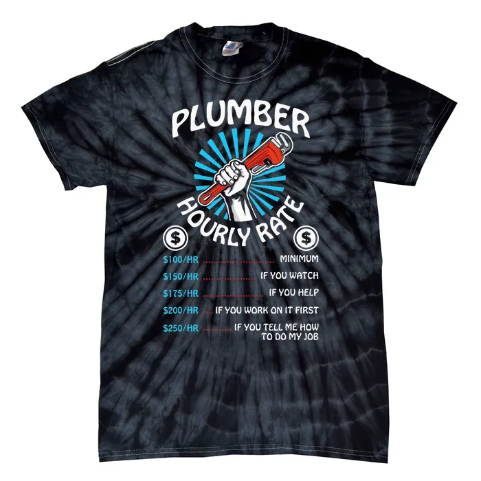 Plumbers Hourly Rate Funny Plumbing Plumber Gift Tie-Dye T-Shirt