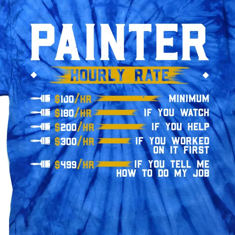 Painter Hourly Rate Funny Painting Professional Painter Cool Gift Tie-Dye T-Shirt