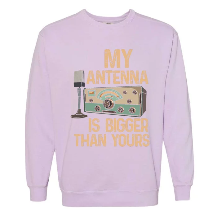 Pride Ham Radio Operator  My Antenna Isn Bigger Than Yours Garment-Dyed Sweatshirt