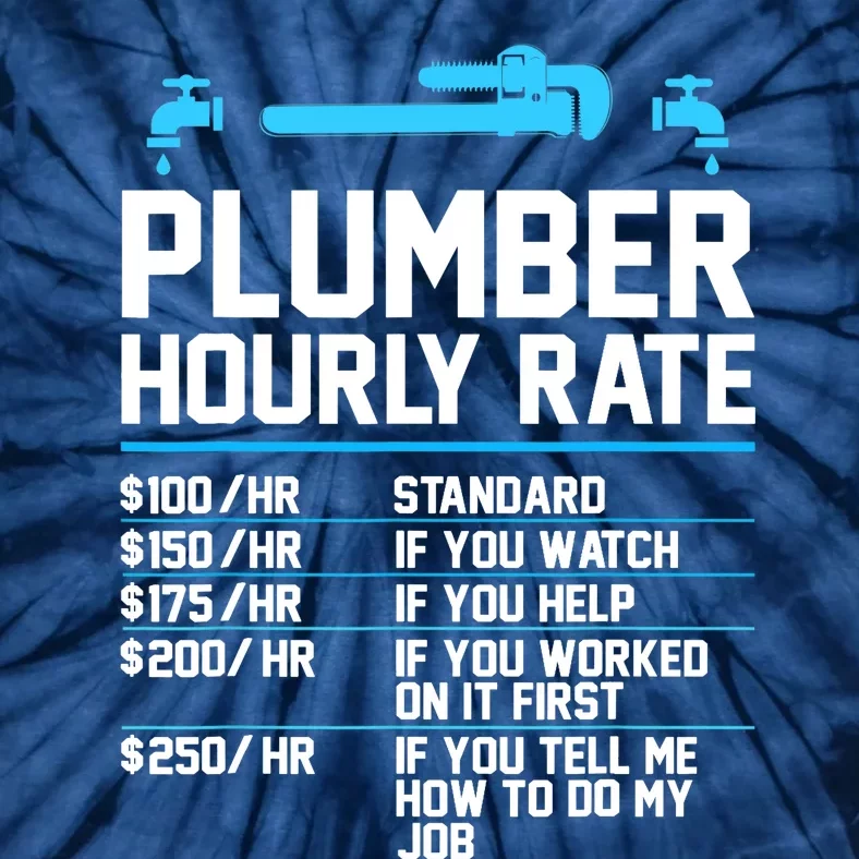 Plumber Hourly Rate - Funny Plumbing Tie-Dye T-Shirt