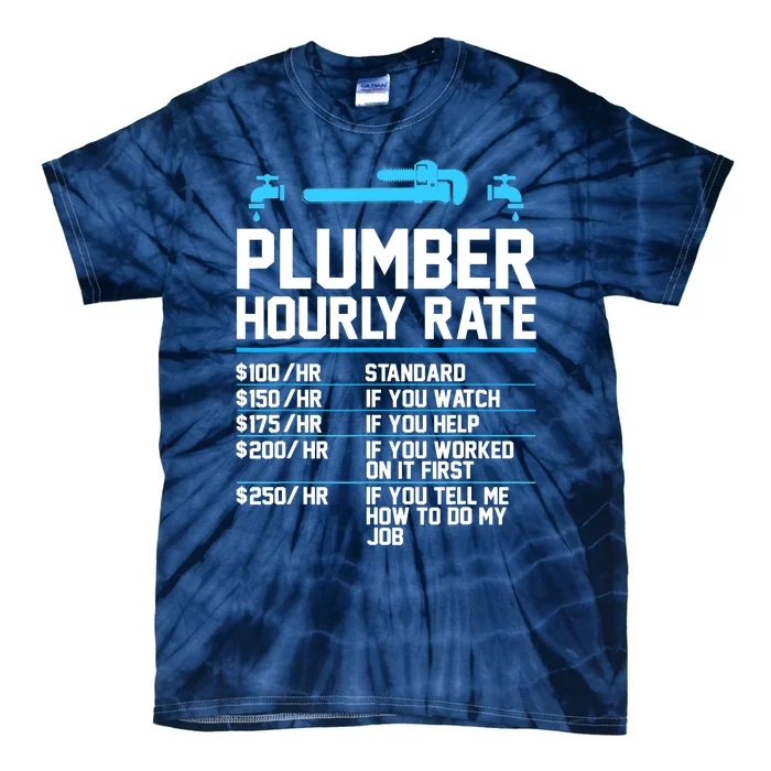 Plumber Hourly Rate - Funny Plumbing Tie-Dye T-Shirt