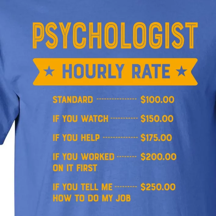 Psychologist Hourly Rate Labour Day Psychology Workers Day Gift Tall T-Shirt