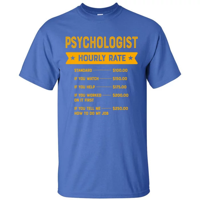 Psychologist Hourly Rate Labour Day Psychology Workers Day Gift Tall T-Shirt