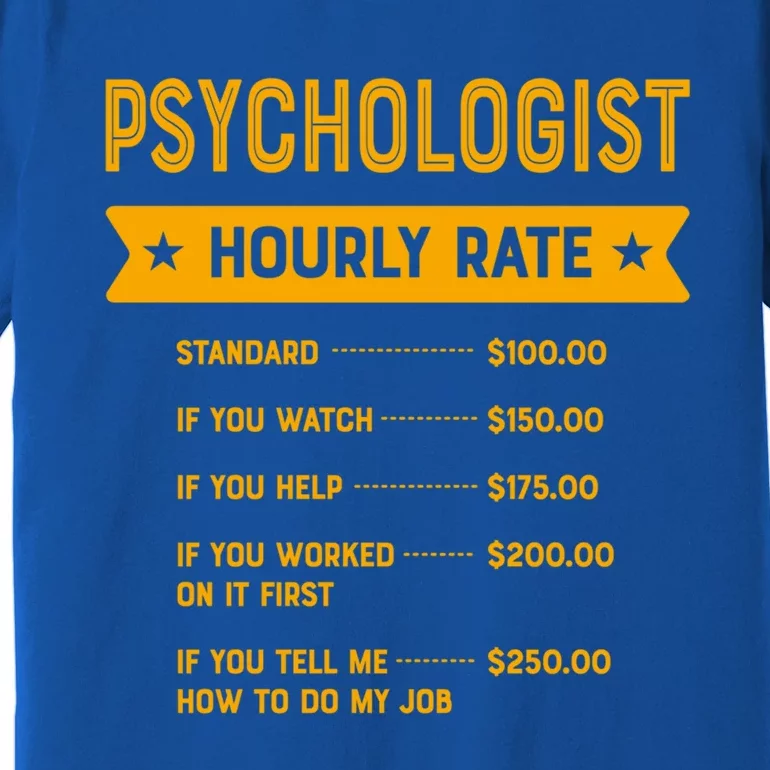 Psychologist Hourly Rate Labour Day Psychology Workers Day Gift Premium T-Shirt