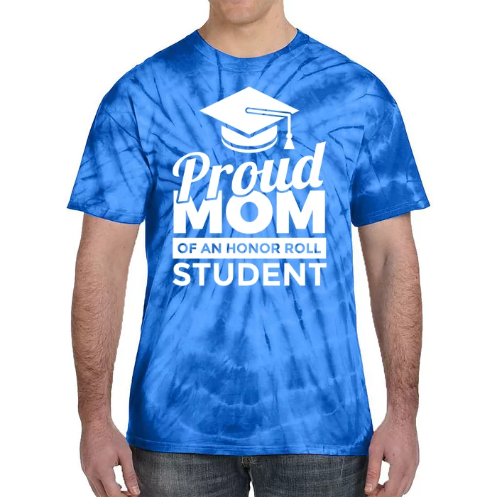 Proud Honor Roll Student Mom Funny Gift Tie-Dye T-Shirt