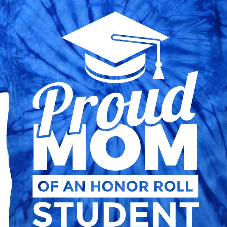 Proud Honor Roll Student Mom Funny Gift Tie-Dye T-Shirt