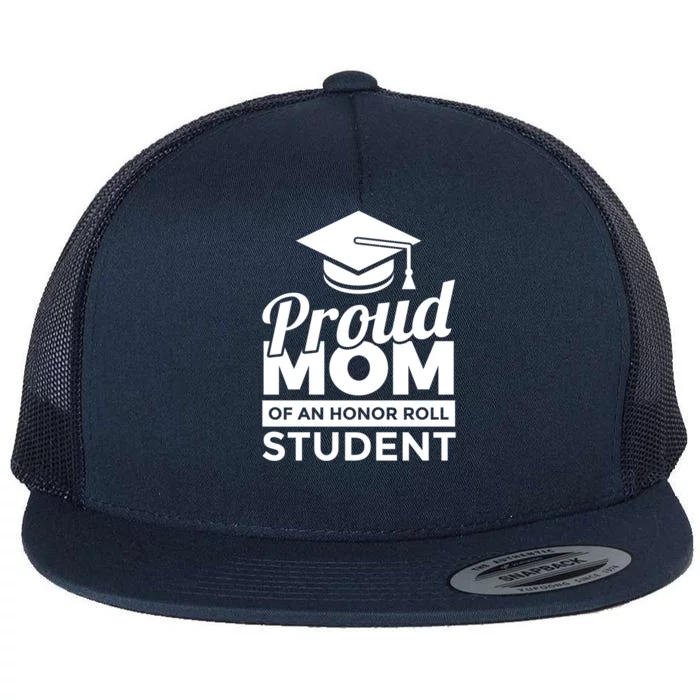 Proud Honor Roll Student Mom Funny Gift Flat Bill Trucker Hat