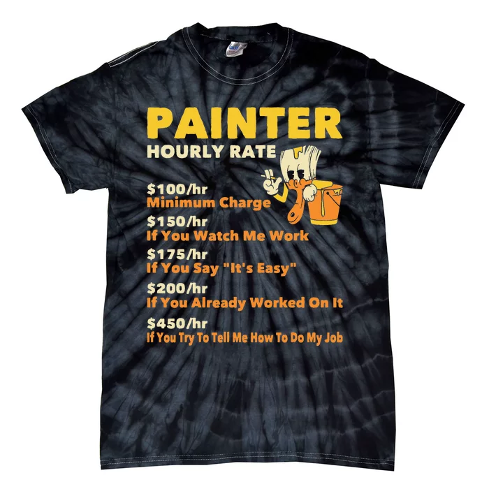 Painter Hourly Rate Wall Painting House Decorator Designer Tie-Dye T-Shirt