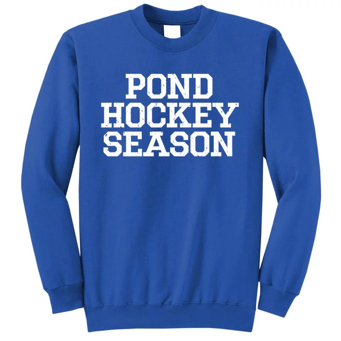 Pond Hockey Season Gift Tall Sweatshirt