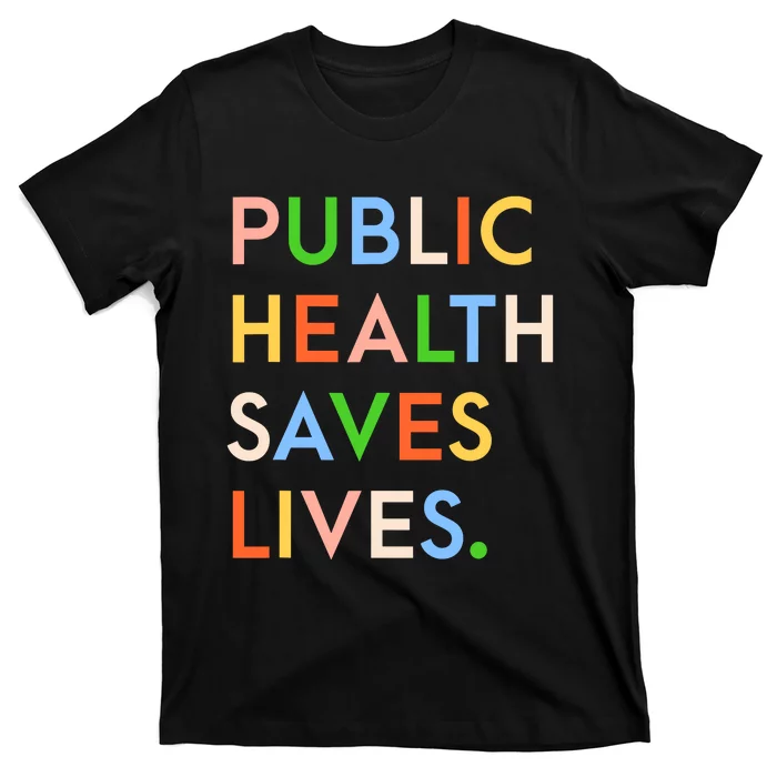 Public Health Saves Lives T-Shirt