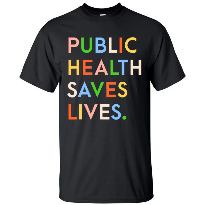 Public Health Saves Lives Tall T-Shirt