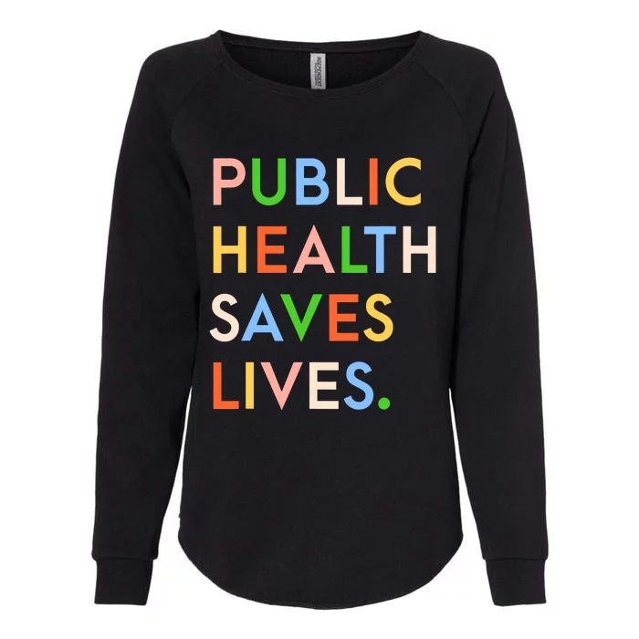 Public Health Saves Lives Womens California Wash Sweatshirt