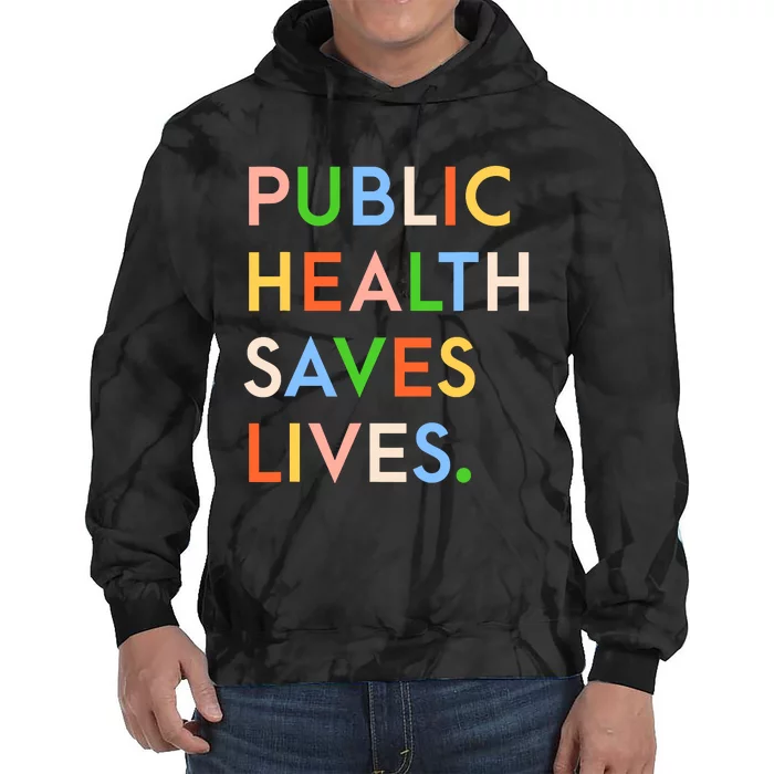 Public Health Saves Lives Tie Dye Hoodie