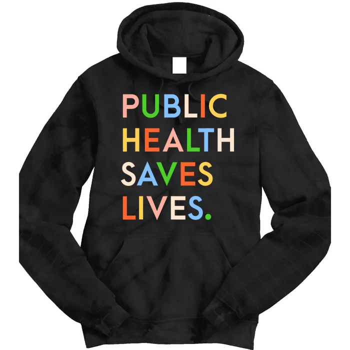 Public Health Saves Lives Tie Dye Hoodie