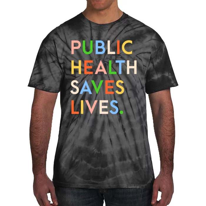 Public Health Saves Lives Tie-Dye T-Shirt