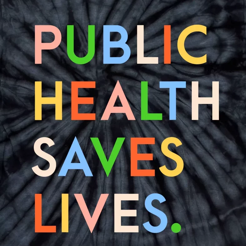 Public Health Saves Lives Tie-Dye T-Shirt