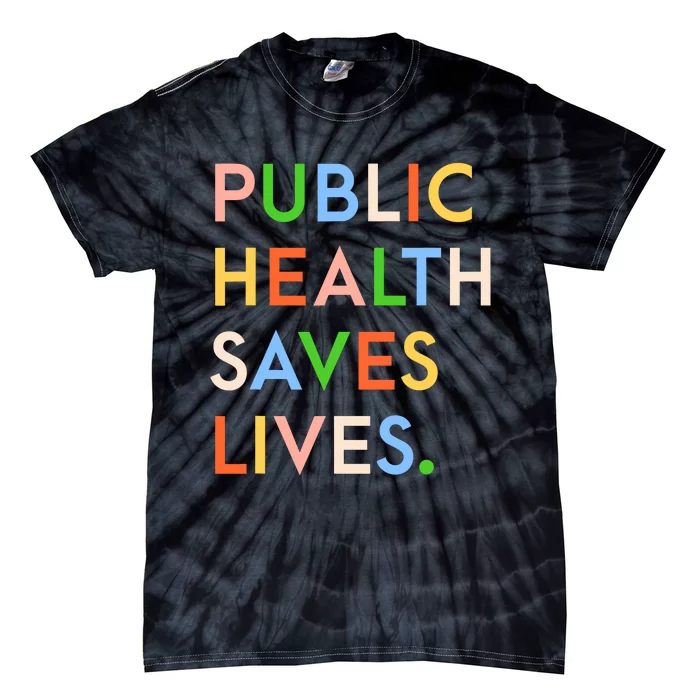 Public Health Saves Lives Tie-Dye T-Shirt