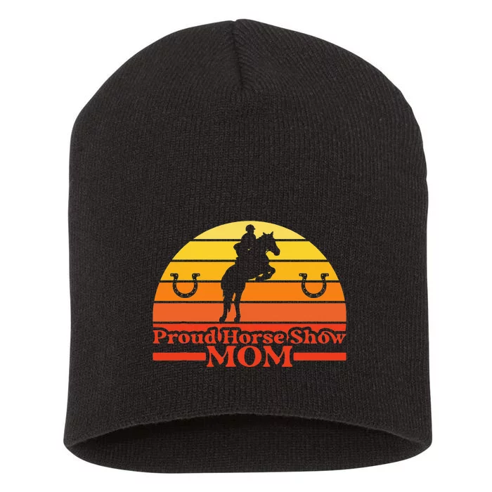 Proud Horse Show Mom Funny Horse Lover Horse Mom Equestrian Short Acrylic Beanie