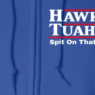 Parody Hawk Tush Spit On That Thing Gift Full Zip Hoodie