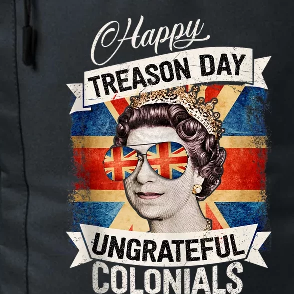 Patriotic Happy Treason Day Ungrateful Colonials 4th Of July Daily Commute Backpack