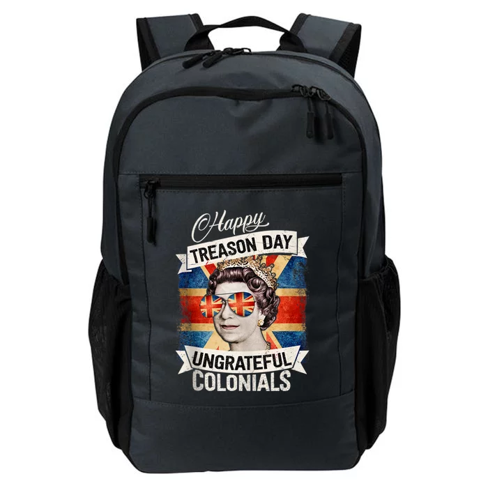 Patriotic Happy Treason Day Ungrateful Colonials 4th Of July Daily Commute Backpack