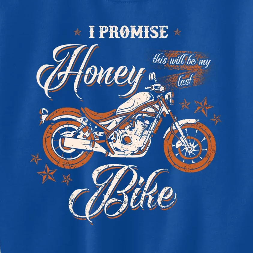 Promise Honey This Will Be My Last Bike Wife Husband Biker Cute Gift Kids Sweatshirt