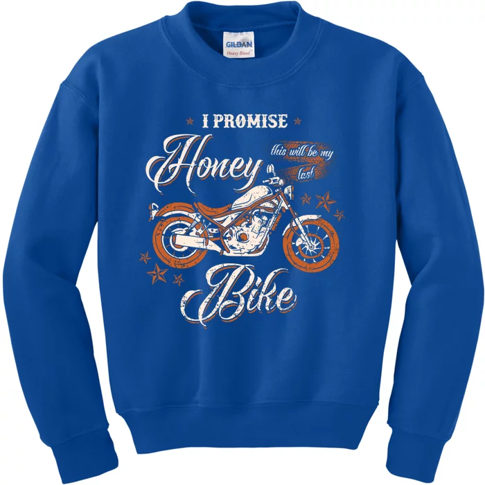 Promise Honey This Will Be My Last Bike Wife Husband Biker Cute Gift Kids Sweatshirt