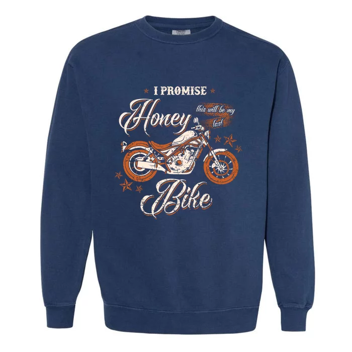 Promise Honey This Will Be My Last Bike Wife Husband Biker Cute Gift Garment-Dyed Sweatshirt