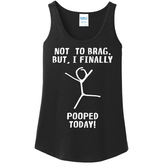 Poop Humor Themed Not To Brag But I Finally Pooped Today Ladies Essential Tank