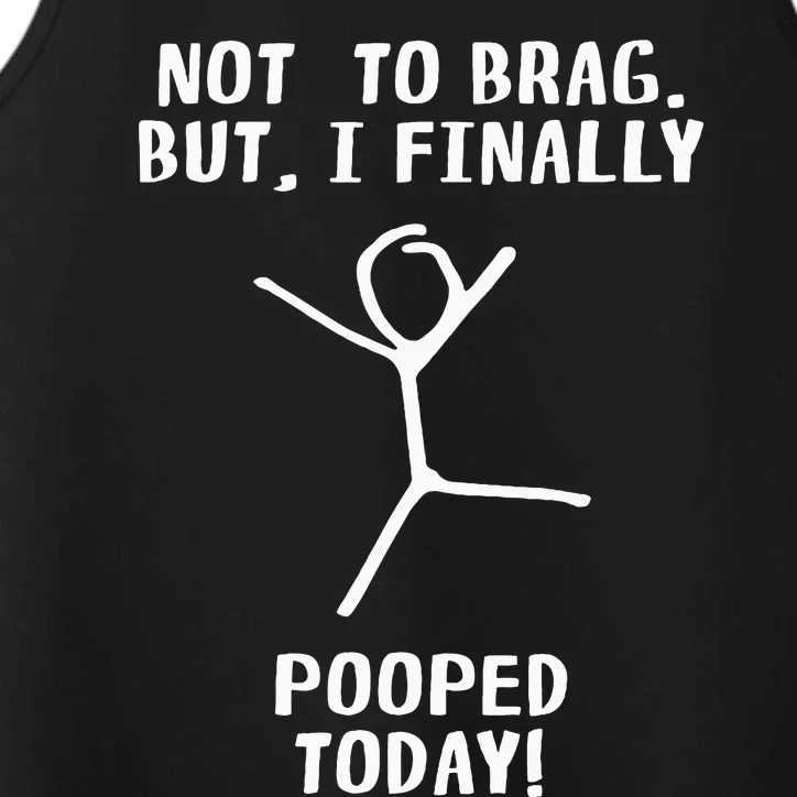 Poop Humor Themed Not To Brag But I Finally Pooped Today Performance Tank