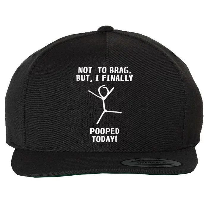 Poop Humor Themed Not To Brag But I Finally Pooped Today Wool Snapback Cap