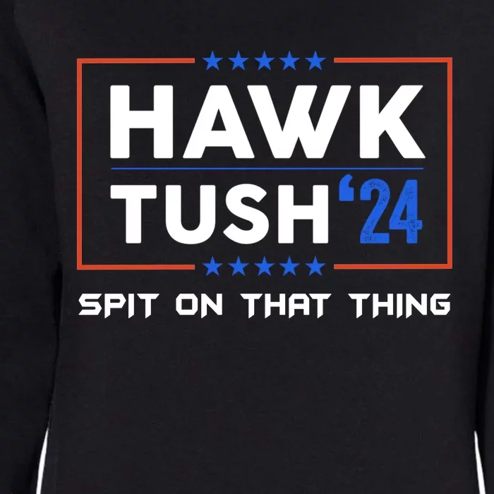 Presidential Hawk Tush Spit On That Thing Womens California Wash Sweatshirt