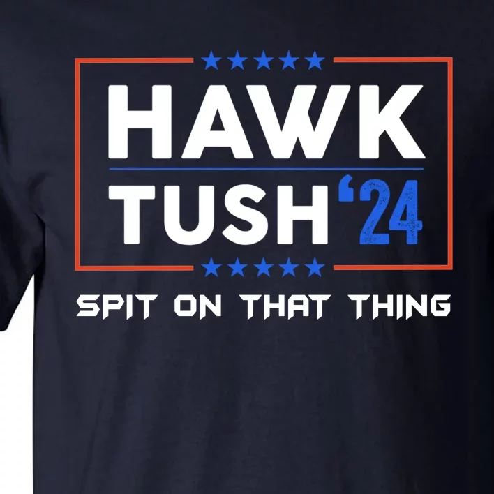 Presidential Hawk Tush Spit On That Thing Tall T-Shirt