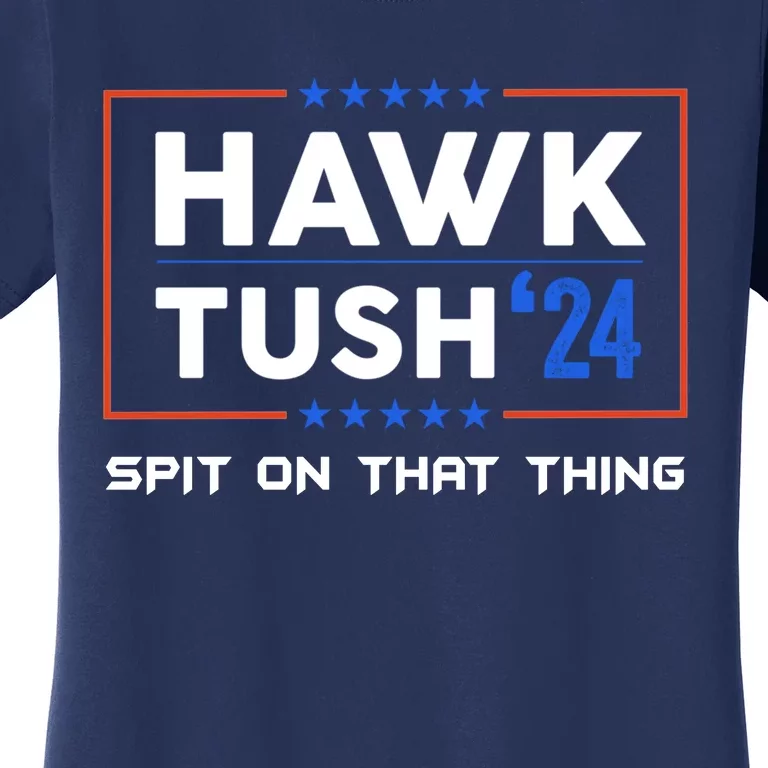 Presidential Hawk Tush Spit On That Thing Women's T-Shirt