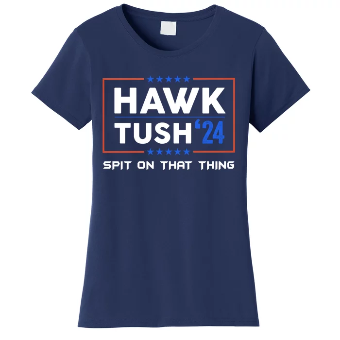 Presidential Hawk Tush Spit On That Thing Women's T-Shirt