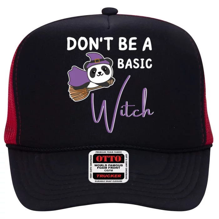 Panda Halloween Witch Witches Dont Be A Basic Witch Meaningful Gift High Crown Mesh Trucker Hat