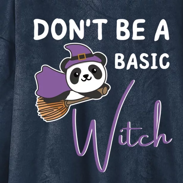 Panda Halloween Witch Witches Dont Be A Basic Witch Meaningful Gift Hooded Wearable Blanket