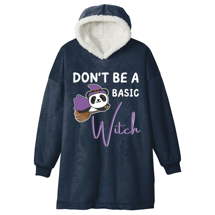 Panda Halloween Witch Witches Dont Be A Basic Witch Meaningful Gift Hooded Wearable Blanket