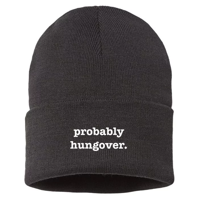 Probably Hungover Weekend Party Drinking Joke Sustainable Knit Beanie