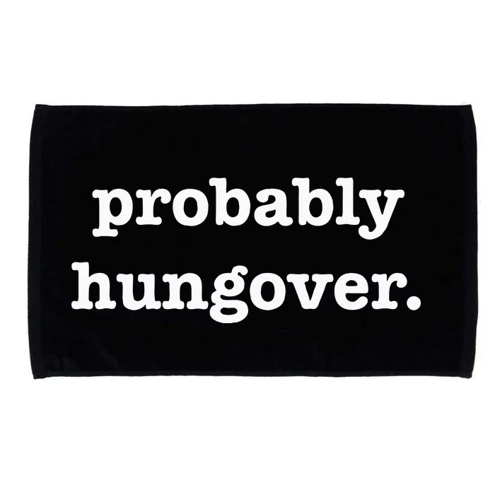 Probably Hungover Weekend Party Drinking Joke Microfiber Hand Towel