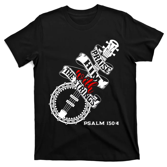 Praise Him With The Strings T-Shirt