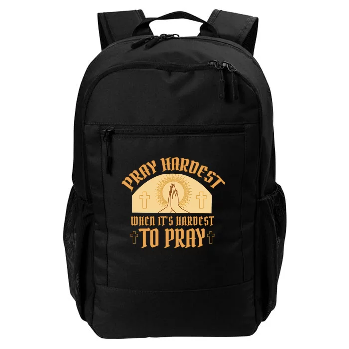 Pray Hardest When It's Hardest To Pray Daily Commute Backpack