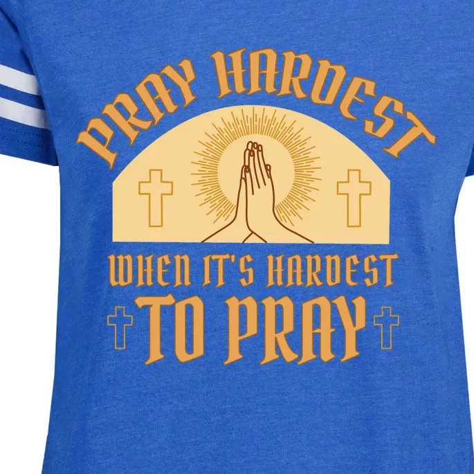 Pray Hardest When It's Hardest To Pray Enza Ladies Jersey Football T-Shirt